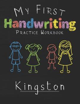 My first Handwriting Practice Workbook Kingston: 8.5x11 Composition Writing Paper Notebook for kids in kindergarten primary school I dashed midline I For Pre-K, K-1, K-2, K-3 I Back To School Gift