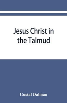 Paperback Jesus Christ in the Talmud, Midrash, Zohar, and the liturgy of the synagogue Book