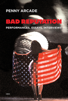 Hardcover Bad Reputation: Performances, Essays, Interviews Book