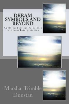 Paperback Dream Symbols and Beyond: Applying Biblical Principles to Dream Interpretation Book