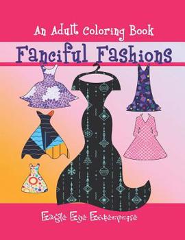 Paperback Fanciful Fashions: An Adult Coloring Book
