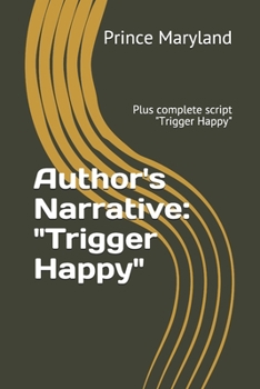 Paperback Author's Narrative: "Trigger Happy" Plus complete script "Trigger Happy" Book