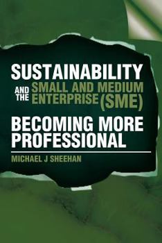 Paperback Sustainability And The Small And Medium Enterprise (SME): Becoming More Professional Book