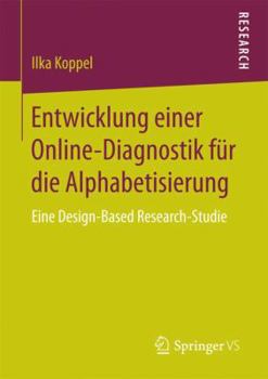 Paperback Entwicklung Einer Online-Diagnostik Für Die Alphabetisierung: Eine Design-Based Research-Studie [German] Book