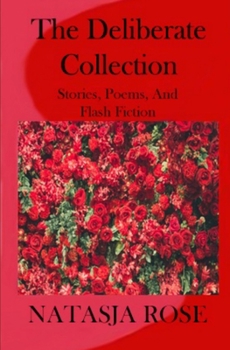 Paperback The Deliberate Collection: Short Stories, Poems and Flash Fiction Book