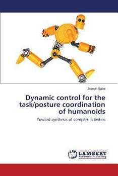 Paperback Dynamic control for the task/posture coordination of humanoids Book