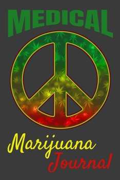 Medical Marijuana Journal: Cannabis Journal And Review Logbook, 120 Pages, 6" x 9" Size