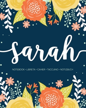 Sarah: Notebook Libreta Cahier Taccuino Notizbuch: 110 pages paginas seiten pagine: Modern Florals First Name Notebook in Orange, Mint & Yellow on Navy ACH108b