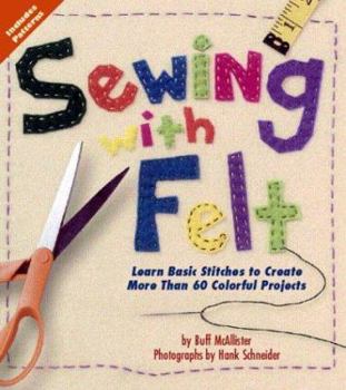 Spiral-bound Sewing with Felt: Learn Basic Stitches to Create More Than 60 Colorful Projects Book