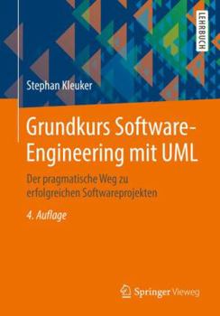 Paperback Grundkurs Software-Engineering Mit UML: Der Pragmatische Weg Zu Erfolgreichen Softwareprojekten [German] Book