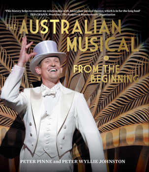 Hardcover The Australian Musical: From the Beginning Book