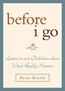 Hardcover Before I Go: Letters to Our Children about What Really Matters Book