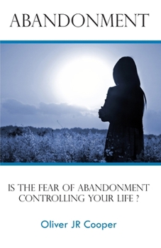 Paperback Abandonment: Is The Fear Of Abandonment Controlling Your Life? Book