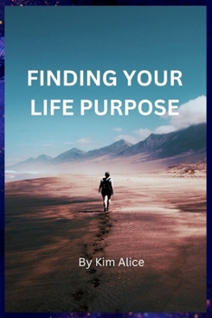 Finding Your Life Purpose: Things to discover about yourself before decisions