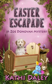 Easter Escapade - Book #24 of the Zoe Donovan Mystery