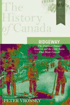 Hardcover Ridgeway: The American Fenian Invasion and the 1866 Battle That Made Canada Book
