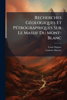 Paperback Recherches Géologiques Et Pétrographiques Sur Le Massif Du Mont-Blanc [French] Book