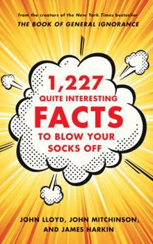 Hardcover 1,227 Quite Interesting Facts to Blow Your Socks Off Book