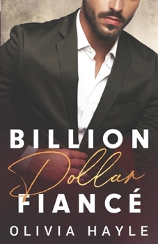 Billion Dollar FIancé - Book #4 of the Seattle Billionaires