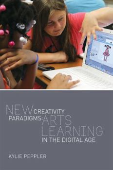Paperback New Creativity Paradigms: Arts Learning in the Digital Age Book