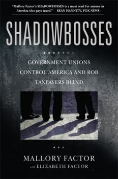 Hardcover Shadowbosses: Government Unions Control America and Rob Taxpayers Blind Book