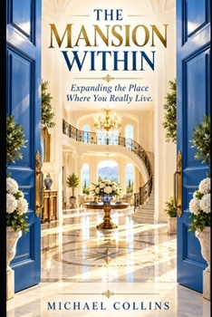 Paperback The Masion Within: Expanding the Place Where You Really Live. Book