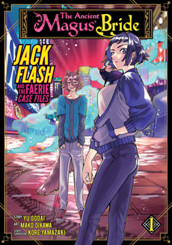 The Ancient Magus' Bride - Psalm 75: Lightning Jack and the Fairy Incident Vol. 1 - Book #1 of the Ancient Magus' Bride: Jack Flash and the Faerie Case Files