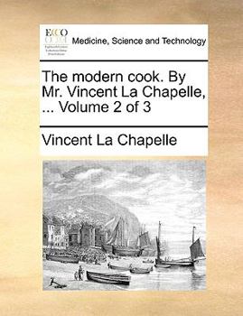 Paperback The Modern Cook. by Mr. Vincent La Chapelle, ... Volume 2 of 3 Book