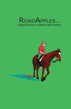 Paperback RoadApples...: droppings from a lifetime with horses... Book