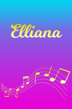 Elliana: Sheet Music Note Manuscript Notebook Paper Pink Blue Gold Personalized Letter E Initial Custom First Name Cover Musician Composer Instrument Composition Book 12 Staves a Page Staff Line Notep