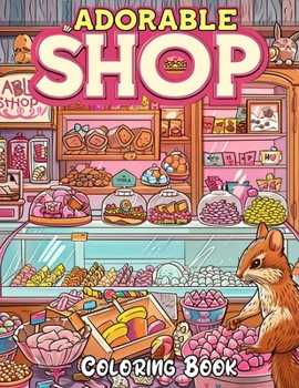 Adorable Shop Coloring Book: A Whimsical Journey Through a Charming Market