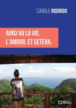 Ainsi va la Vie, l'Amour, et cetera. (French Edition)