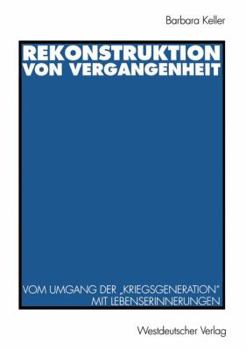 Paperback Rekonstruktion Von Vergangenheit: Vom Umgang Der "Kriegsgeneration" Mit Lebenserinnerungen [German] Book