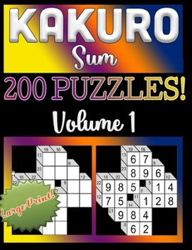 Paperback 200 Kakuro Sum Puzzles: Fun Logic Puzzles in the Japanese Tradition Book
