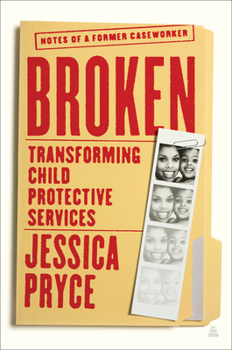 Hardcover Broken: Transforming Child Protective Services--Notes of a Former Caseworker Book