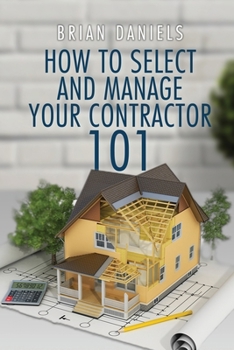 Paperback How to Select and Manage Your Contractor 101 Book
