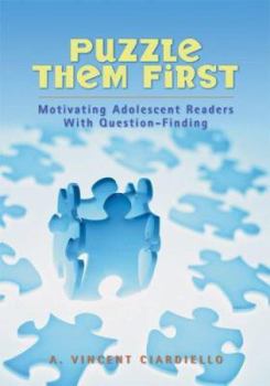 Paperback Puzzle Them First!: Motivating Adolescent Readers With Question Finding Book
