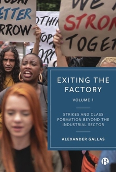 Hardcover Exiting the Factory (Volume 1): Strikes and Class Formation Beyond the Industrial Sector Book