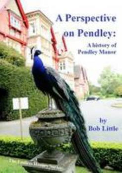 Paperback A Perspective on Pendley: A History of Pendley Manor Book