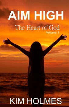 Paperback Aim High - The Heart of God Volume 1 Book