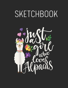 Sketchbook: Just A Girl Who Loves Bunnies And Christmas Bunny Lover Spring Flowers - Leaves Blank Sketchbook Blank White Pages for Drawing - Sketching ... 110 Pages Cute Flower Professional Business