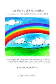 Paperback The Heart of the Matter: A Journey to the Other Side of the Rainbow and Back Book
