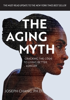Hardcover The Aging Myth: Cracking the code to living better, longer Book