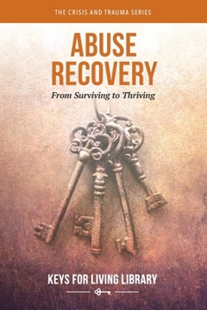 Hardcover Keys for Living: Abuse Recovery: From Surviving to Thriving Book