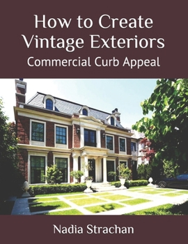 Paperback How to Create Vintage Exteriors: Commercial Curb Appeal Book