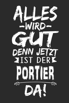 Alles wird gut denn jetzt ist der Portier da: Notizbuch mit 110 Seiten (German Edition)