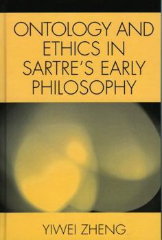 Hardcover Ontology and Ethics in Sartre's Early Philosophy Book