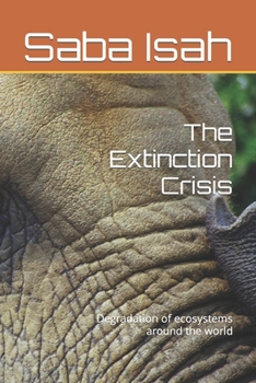 Paperback The Extinction Crisis: Degradation of ecosystems around the world Book