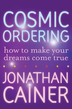Paperback Cosmic Ordering: How to Make Your Dreams Come True Book
