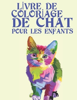Lİvre de Colorİage de Chat Pour Les Enfants: 100 motifs de chat � colorier pour les enfants et les adultes sur un c�t�, des motifs anti-stress pour se d�tendre
